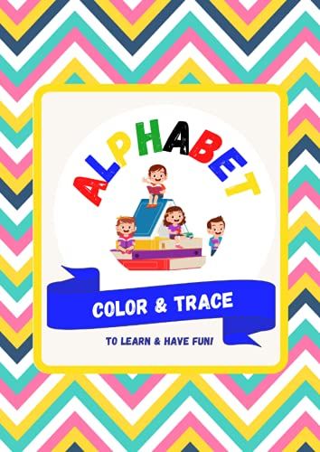 Alphabet Color & Trace: To Learn & Have Fun!