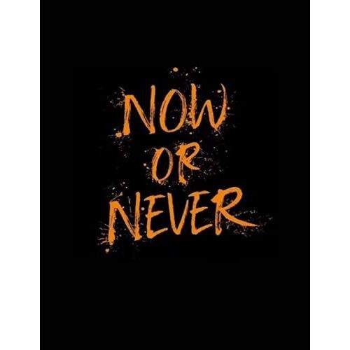 Now Or Never: Notebooks For Work 8.5 X 11,100 Pages , Notebook Black Cover, Notebook For Work Small Price