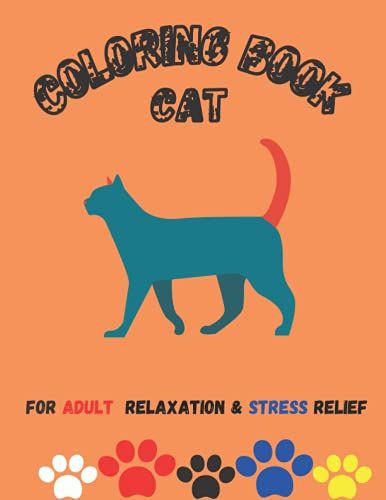Cat Coloring Book: Fun Coloring Gift Book For Cat Lovers & Adults Relaxation With Stress Relieving Cat Butts Designs And Funny Cute Cat Quotes