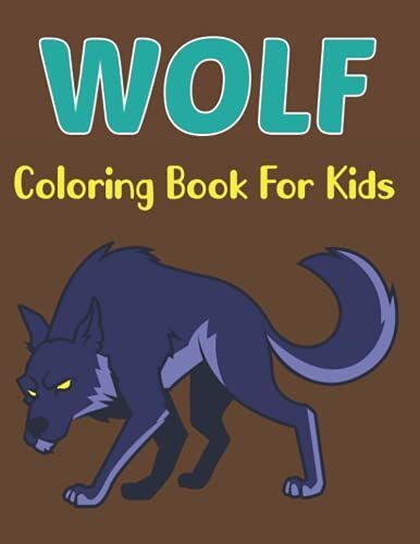 Wolf Coloring Book For Kids: A Unique Collection Of Wolf Coloring Pages For Children's Boys And Girls Vol-1