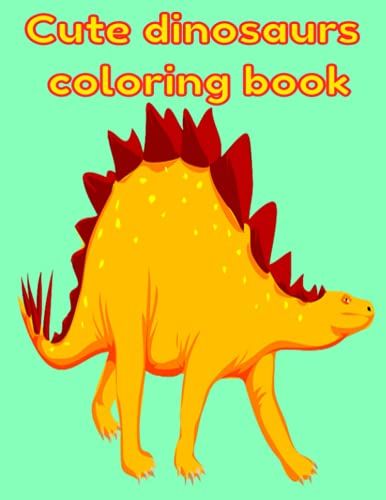 Cute Dinosaurs Coloring Book
