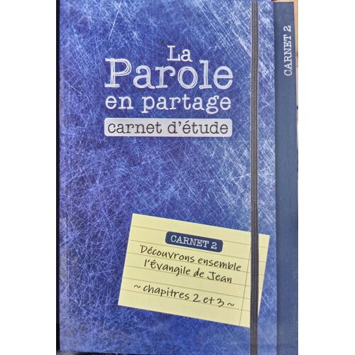 La Parole En Partage - Carnet D?Étude 2 - Découvrons Ensemble L?Évangile De Jean, Chapitres 2 Et 3