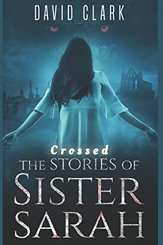 Crossed: 3 (The Stories Of Sister Sarah)
