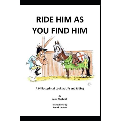 Ride Him As You Find Him: A Philosophical Look At Life And Riding