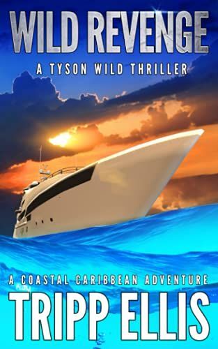 Wild Revenge: A Coastal Caribbean Adventure (Tyson Wild Thriller)
