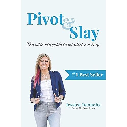 Pivot & Slay: The Ultimate Guide To Mindset Mastery