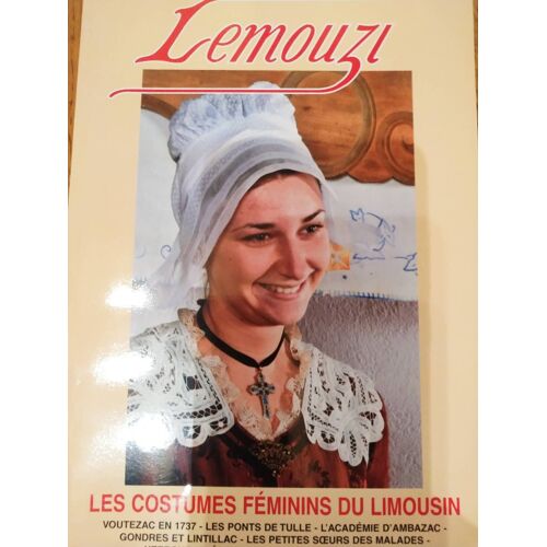 Lemouzi Les Costumes Féminins Du Limousin Numéro 188 2008 Voutezac Ponts De Tulle Ambazac