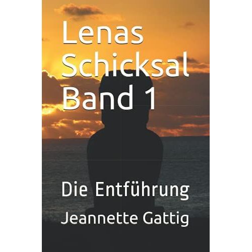 Lenas Schicksal Band 1: Die Entführung