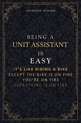Notebook Planner Being A Unit Assistant Is Easy It's Like Riding A Bike Except The Bike Is On Fire You're On Fire Everything Is On Fire Luxury Cover: ... Hourly, Pocketplanner, Do It All, A5, 6x9 Inc