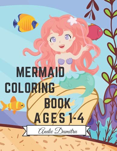 Mermaid Coloring Book: Amazing 50 Coloring Pages For Kids With Funny And Cute Mermaids And Their Friends | Cute And Unique Coloring Pages | Ages 1-4 +
