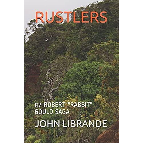 Rustlers: #7 Robert "Rabbit" Gould Saga