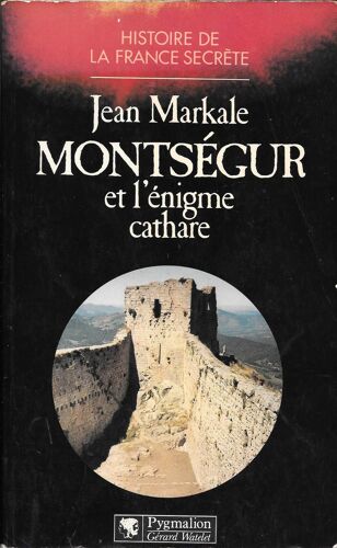 "Montségur Et L'énigme Cathare". Jean Markale [Le Château Cathare De Montségur] - Editions Pygmalion (1986)