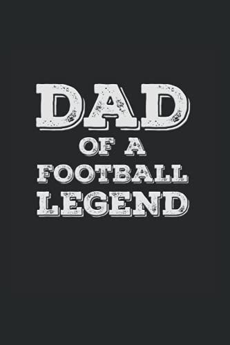 Dad Of A Football Legend: Wide Ruled Notebook For Proud Fathers Of Football Players