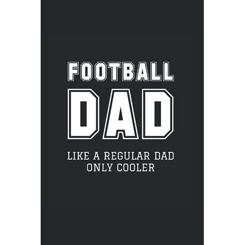 Football Dad Like A Regular Dad Only Cooler: Wide Ruled Notebook For Proud Fathers Of Football Players