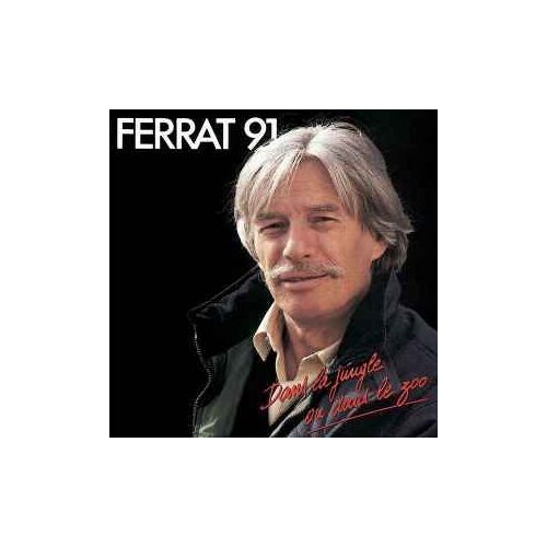 Jean Ferrat ¿¿ Ferrat 91 - Dans La Jungle Ou Dans Le Zoo