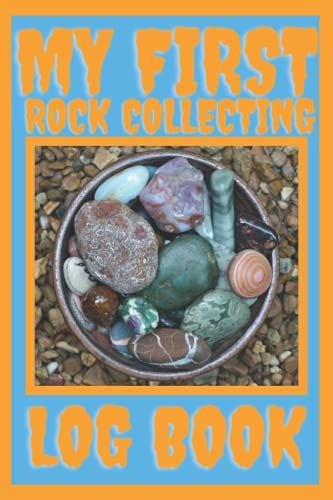 My First Rock Collection Log Book: Nice Log Book To Study The Rocks And They Collections Size: 6 X 9 In. 121 Pages Printed On White Paper