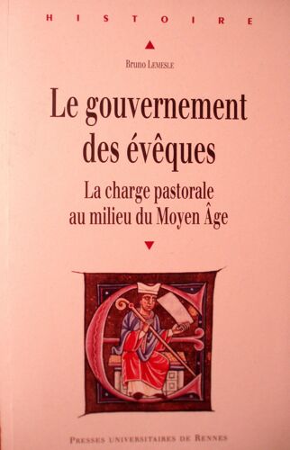 Le Gouvernement Des Évêques. La Charge Pastorale Au Milieu Du Moyen Âge.