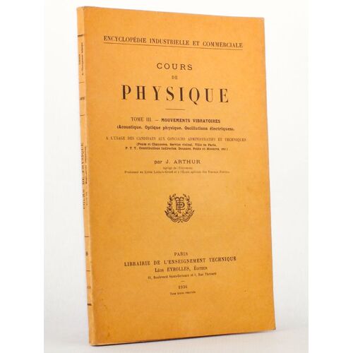 Cours De Physique : Tome Iii. Mouvements Vibratoires (Acoustique, Optique Physique, Oscillations Électriques) À L'usage Des Candidats Aux Concours Ad