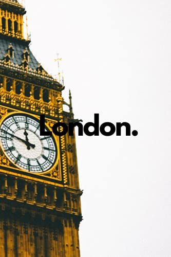 London | View At Big Ben | Journal For Men Women Kids Travellers | The Most Popular Monuments In United Kingdom | Daily Task Manager Planner | Blank Notebook To Write Down Your Ideas And Thoughts