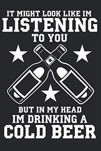It Might Look Like I'm Listening To You But Beer: Beer Lover Journal