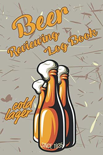 Beer Reviewing Log Book: Vintage Beer A Taster's Guide To Brews That Improve Over Time (Beer Diary Notebook Organizer) (Rate And Record Your Favorite Brews)