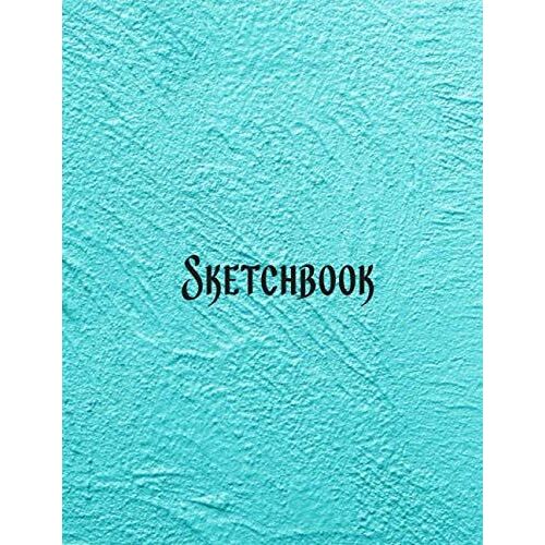 Sketch Book: Large And High Quality 120 Pages Blank Drawing Pad For Children Of All Ages. Kids Sketch Book, 8.5 X 11.