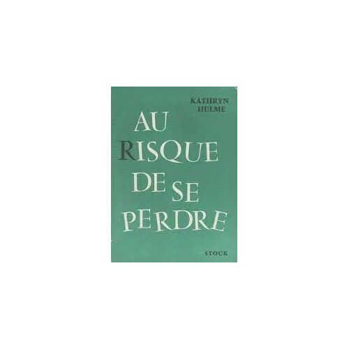 Au Risque De Se Perdre - Kathryn Hulme    (Stock, 1960)