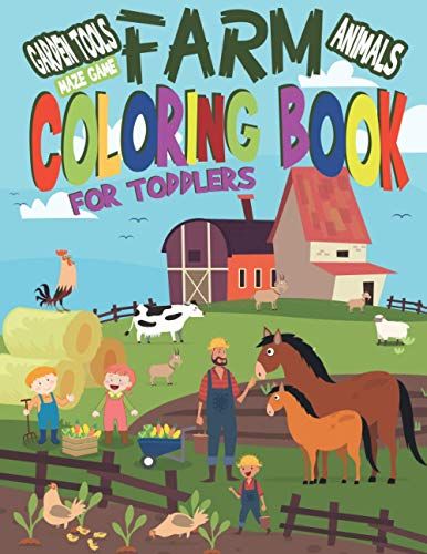 Farm Coloring Book For Toddlers: 40 Big, Simple And Fun Designs: Cows, Chickens, Horses, Ducks, Dog , Garden Tools , Maze Game And More! Ages 2-4-8, 8.5 X 11 Inches (21.59 X 27.94 Cm)
