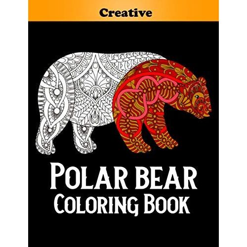 Polar Bear Coloring Book: Meet The Lovely Polar Bear In This Great Coloring Book,Each Page Within This Beautiful Coloring Book Has A Polar Bear
