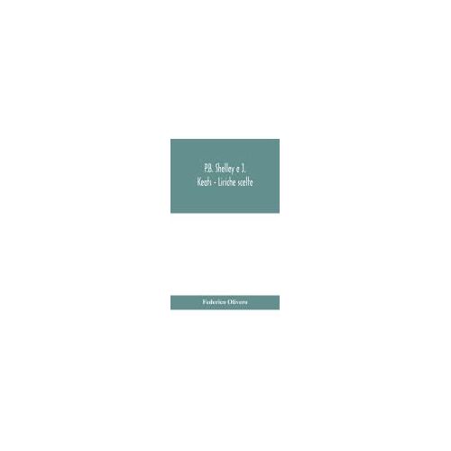 P.B. Shelley E J. Keats - Liriche Scelte; Con Introduzione E Note