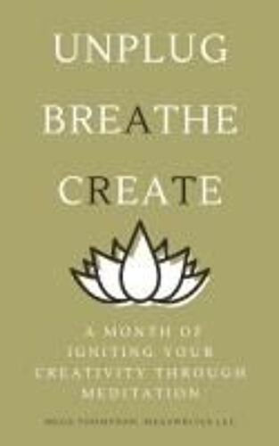 A Month Of Igniting Your Creativity Through Meditation