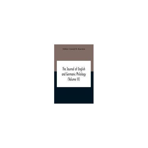 The Journal Of English And Germanic Philology (Volume Iii)