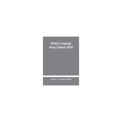 Modern Language Notes (Volume Xxiii)
