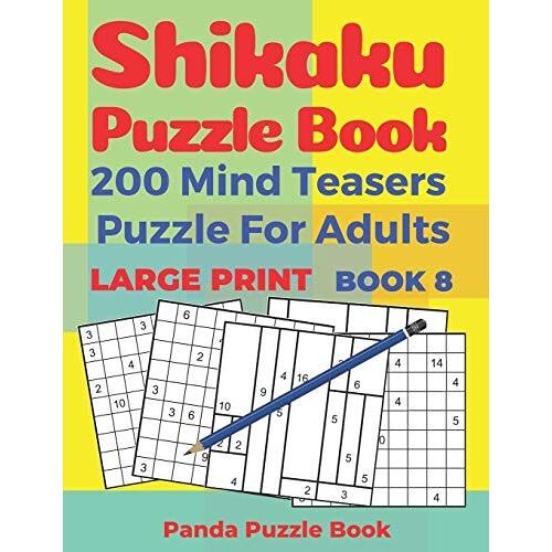Shikaku Puzzle Book - 200 Mind Teasers Puzzle For Adults - Large Print - Book 8: Logic Games For Adults - Brain Games Book For Adults
