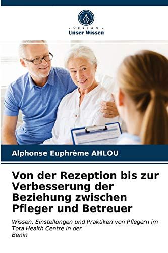 Von Der Rezeption Bis Zur Verbesserung Der Beziehung Zwischen Pfleger Und Betreuer