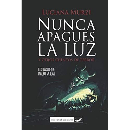 Nunca Apagues La Luz: Y Otros Cuentos De Terror