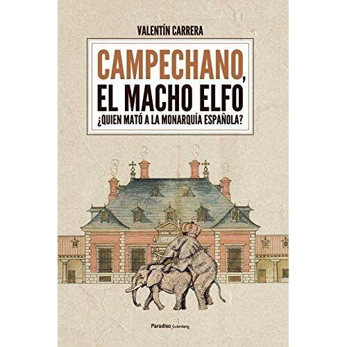 Campechano, El Macho Elfo : ¿Quién Mató A La Monarquía Española?