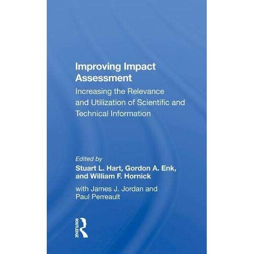 Improving Impact Assessment: Increasing The Relevance And Utilization Of Scientific And Technical Information