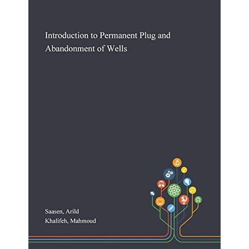 Introduction To Permanent Plug And Abandonment Of Wells