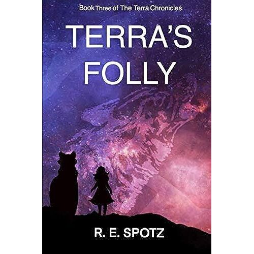 Terra's Folly: Book Three: The Terra Chronicles (Chronicles Of Terra)