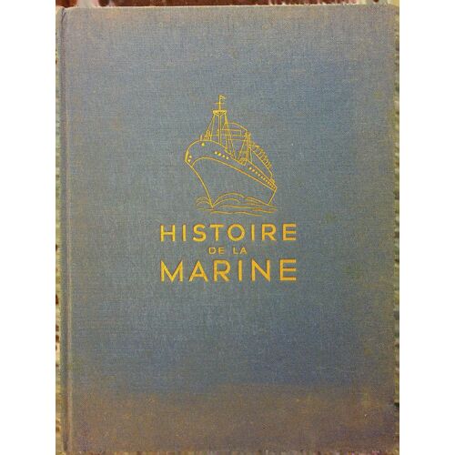 Histoire De La Marine Tome 1 Et 2 Complets - Textes De Georges G.-Toudouze, Ch. De La Roncière, Joannès Tramond, Cdt Rondeleux, Charles Dollfus, Pierre Dubard - Editions De L'illustration 1966