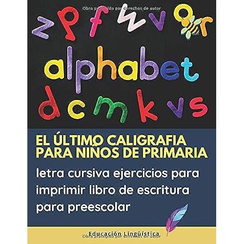 El Último Caligrafia Para Niños De Primaria Letra Cursiva Ejercicios Para Imprimir Libro De Escritura Para Preescolar: Practica Cuadernillo Con ... 123 Números, Animales Juego Educativo