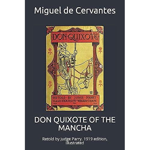 Don Quixote Of The Mancha: Retold By Judge Parry. 1919 Edition, Illustrated