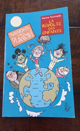 Sauvons La Planète La Révolte Des Enfants Par Karine Tournade