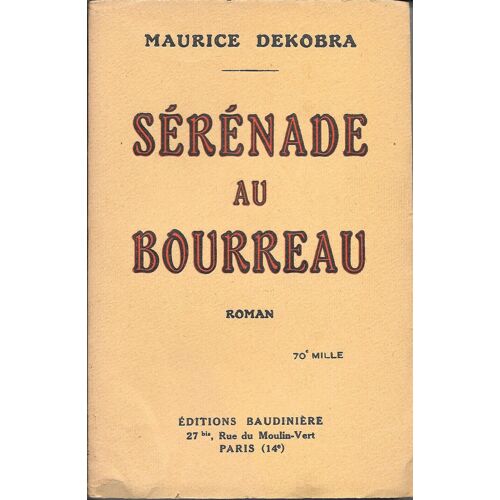 "Sérénade Au Bourreau". Maurice Dekobra - Editions Baudinière (1928)