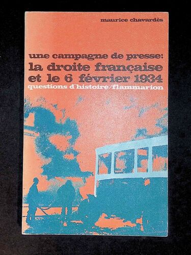 Une Campagne De Presse: La Droite Française Et Le 6 Février 1934