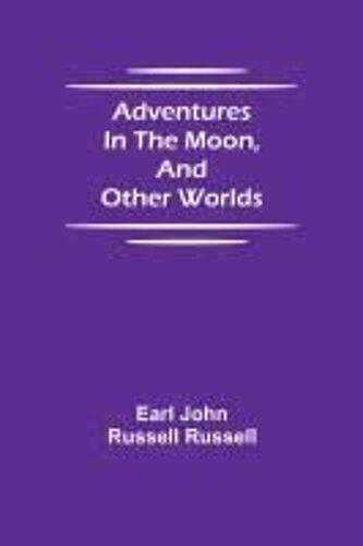 Adventures In The Moon, And Other Worlds