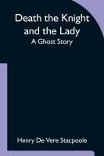 Death The Knight And The Lady A Ghost Story