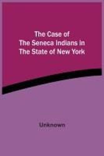 The Case Of The Seneca Indians In The State Of New York