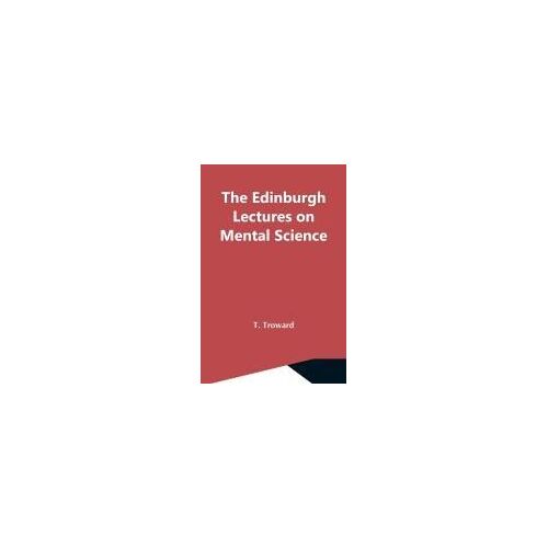 The Edinburgh Lectures On Mental Science